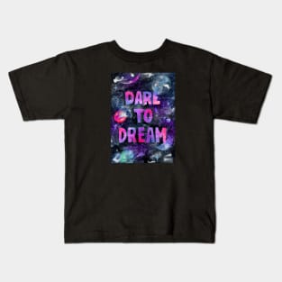 Dare to dream Kids T-Shirt